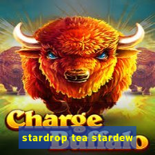 stardrop tea stardew